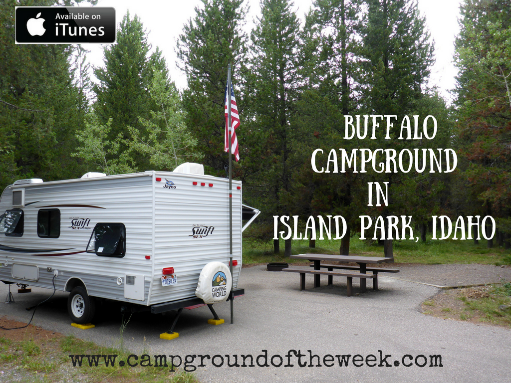 Campground Review #51 Buffalo Campground in Island Park, Idaho outside the West Gate of Yellowstone National Park